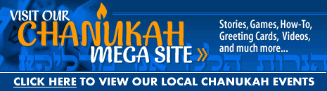 Visit our Chanukah Megasite